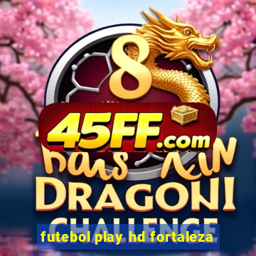 futebol play hd fortaleza